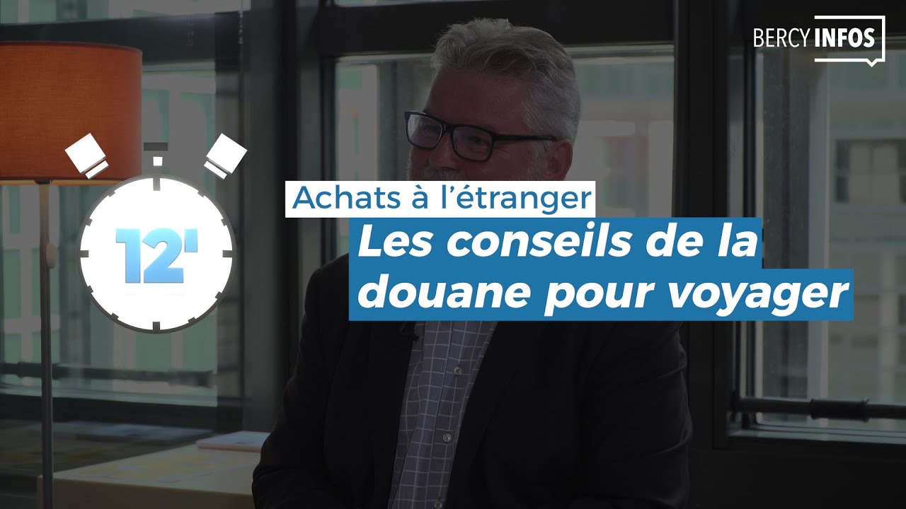 Bercy Infos #5 | Les conseils de la douane pour voyager sereinement consommateur banque association