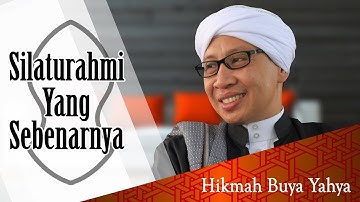 Silaturahmi Yang Sebenarnya - Hikmah Buya Yahya