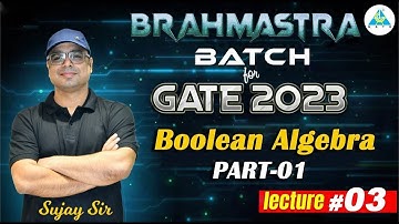 BRAHMASTRA Batch For GATE 2023 || Boolean Algebra Part-01 || Lecture 03