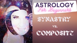 SYNASTRY VS COMPOSITE CHART what is the difference Compatibility + Future & Perception of Others!