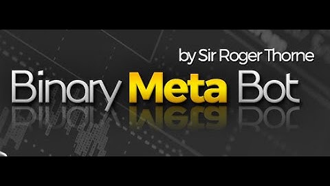 Binary Meta Bot - Binary Meta Bot by Sir Roger Thorne Binary Meta Bot review youtube