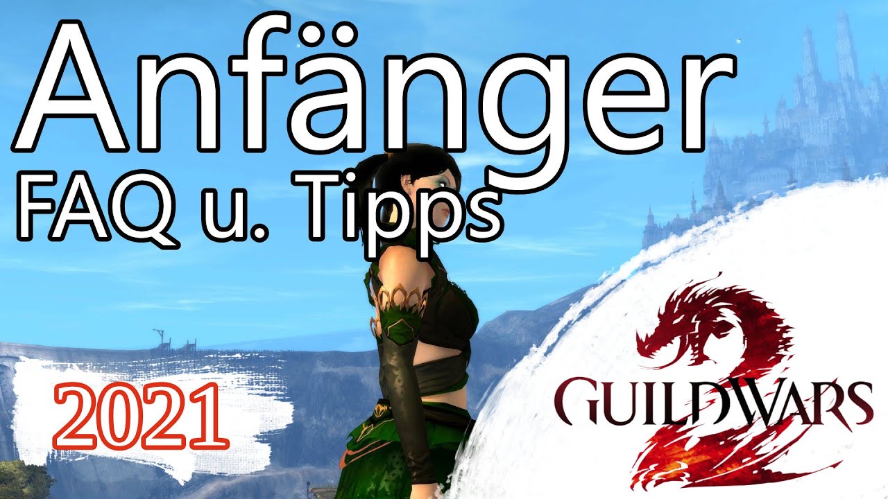 GW2 | Anfänger FAQ & Tipps 2021 | Anfänger Hilfe