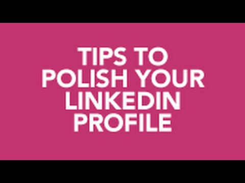 How to Polish Your LinkedIn Profile
