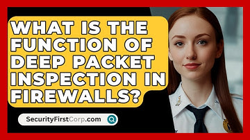What Is the Function of Deep Packet Inspection in Firewalls? | SecurityFirstCorp News