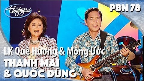 PBN 78 | Quốc Dũng & Thanh Mai - LK Quê Hương & Mộng Ước, Biển Mộng, Bên Nhau Ngày Vui