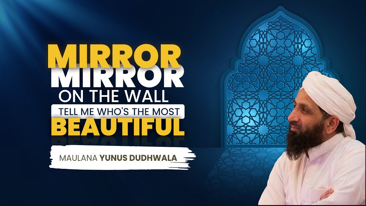 Mirror mirror on the wall tell me who's the most beautiful Yunus