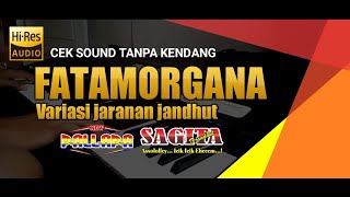 CEK SOUND TANPA KENDANG || FATAMORGANA VARIASI JARANAN JANDHUT