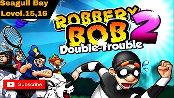 Robbery Bob 2 |Double Trouble | Android Gameplay Walkthrough | Seagull Bay | Level 15,16 |