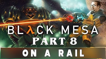 Black Mesa Part 8 On A Rail Gameplay Walkthrough [PC]