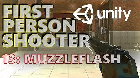 How To Make An FPS - Unity Tutorials - Part 013 - Muzzleflash & Lighting