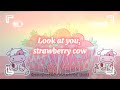 Strawberry Cow (FULL SONG) - [1 HOUR] ~and 10 seconds~