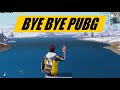 Bye Bye PUBG Mobile 😰