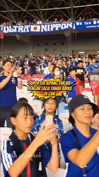 Suporter jepang takjub dengar lagu tanah airku di GBK #timnasindonesia #suportertimnas #timnas