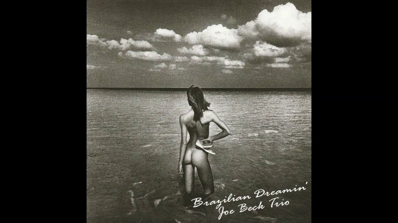 Watch Ela E Carioca - Joe Beck Trio on YouTube Watch Ela E Carioca - Joe Beck Trio on YouTube
