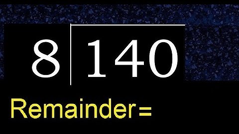 Divide 140 by 8 , remainder  . Division with 1 Digit Divisors . How to do