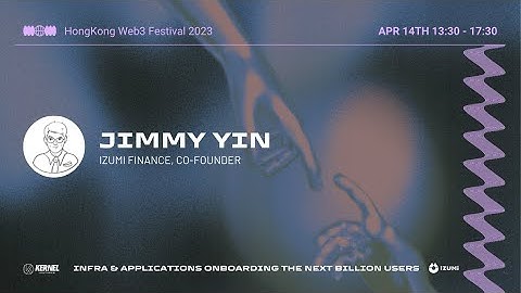 Kernel in HK | Infra & Applications Onboarding The Next Billion Users - Keynote by iZUMi Finance
