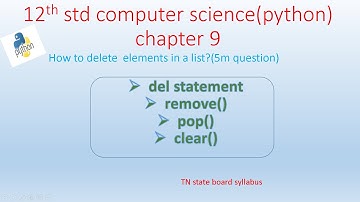 12th computer science chapter 9 | deleting elements in a list |(part3)