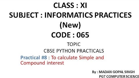 XI - IP Practical #8 : To calculate Simple and Compound interest
