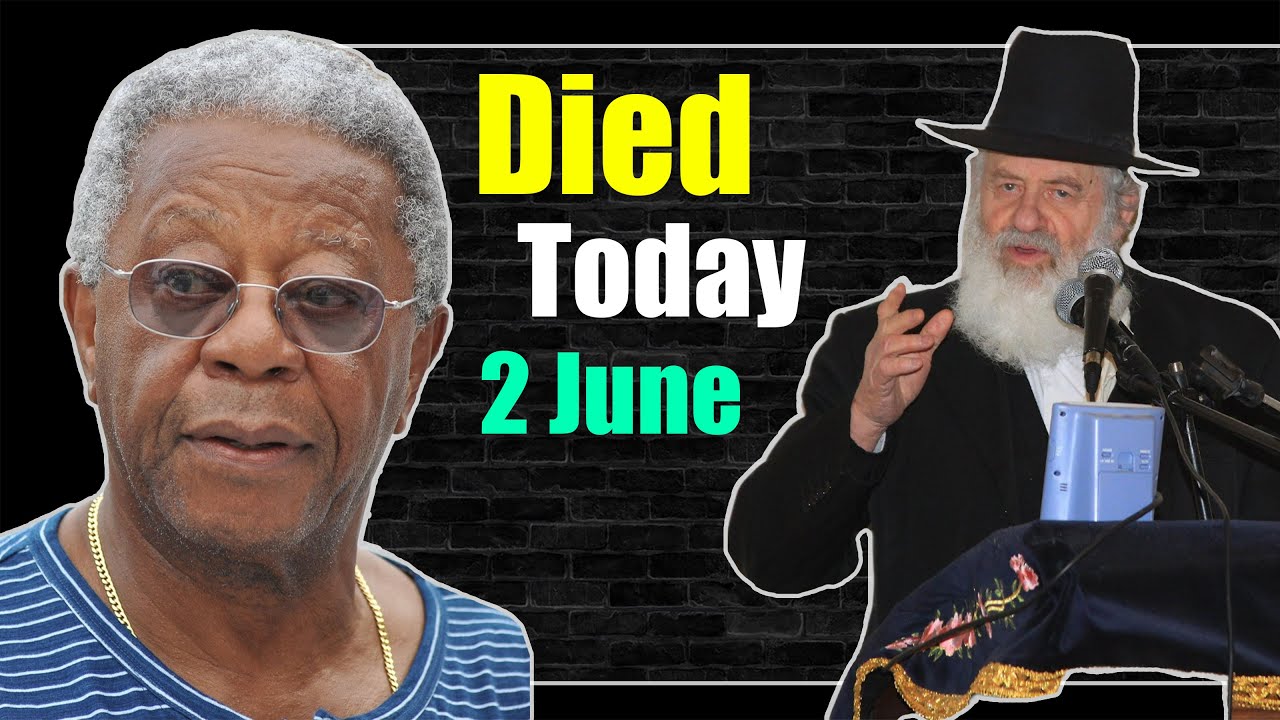 ⁣Famous People Who Died Today 2 June 2022