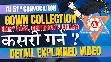 HOW TO COLLECT GOWN, ENTRY PASS, CERTIFICATE, PARE PASS OF 51ᵗʰ TU CONVOCATION | DETAIL EXPLAINED