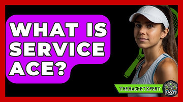 What Is Service Ace? - The Racket Xpert