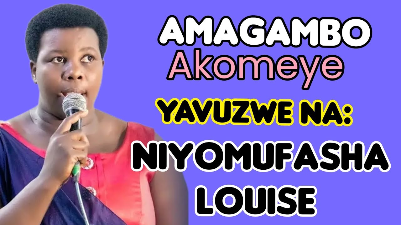 AMAGAMBO AKOMEYE YAVUZWE NA NIYOMUFASHA LOUISE MURI 2024