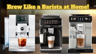 Top 3 Superautomatic Espresso Machines of 2026 for Barista-Level Coffee at Home!