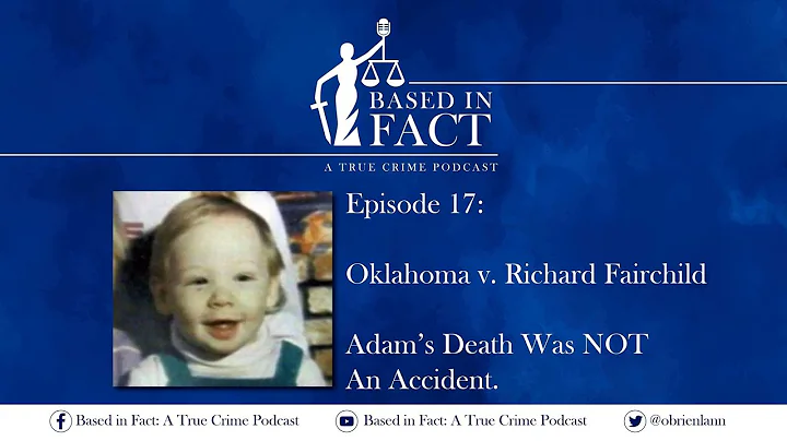 Episode 17 - OK v. Richard Fairchild:  Adam's Deat...