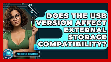 Does The USB Version Affect External Storage Compatibility? - Your Computer Companion