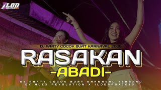 DJ RASAKAN ABADI || PARTY KARNAVAL 2026 VIRAL TIKTOK TERBARU BY ALEX REVOLUTION 