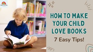How to Make Your Child Love Books - Raise a Book Lover!