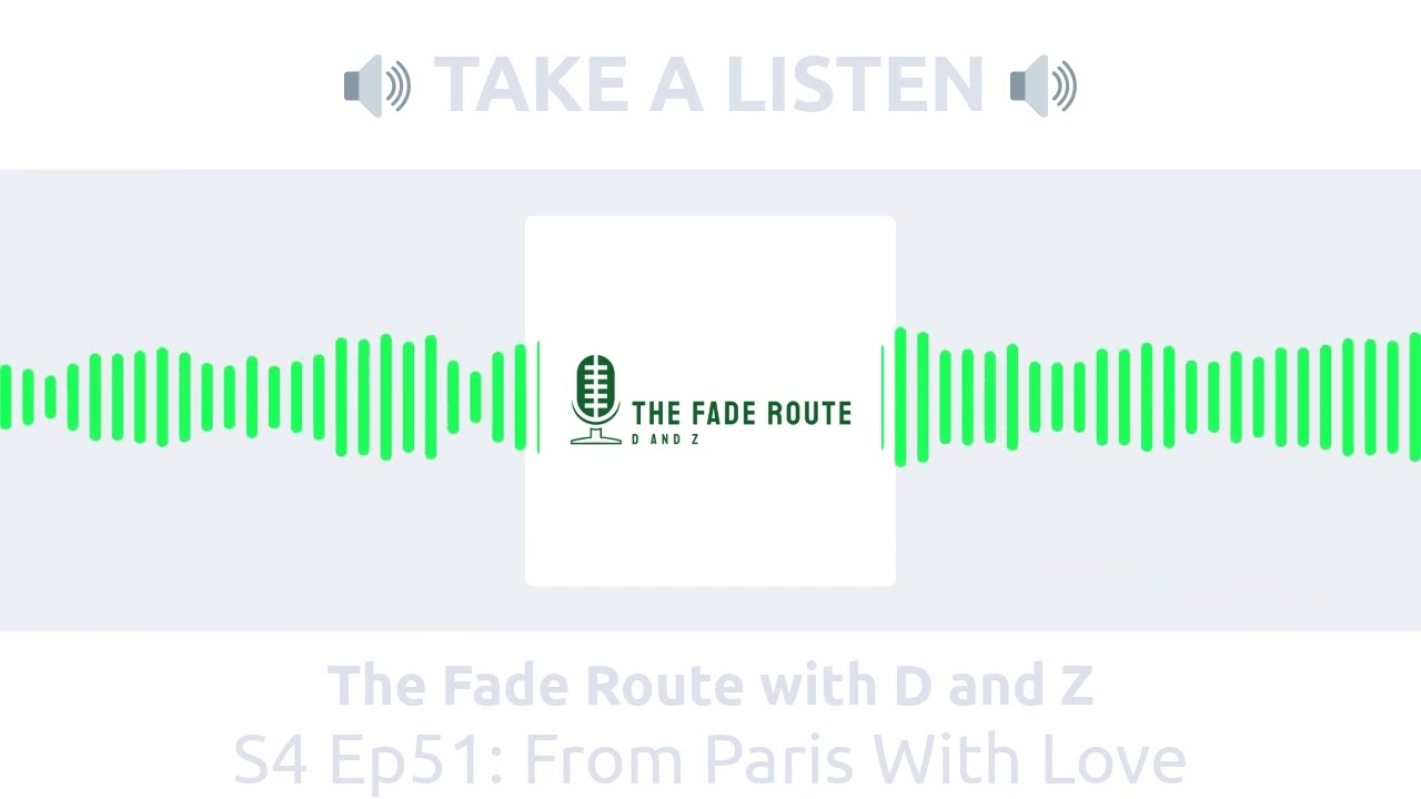 The Fade Route with D and Z - S4 Ep51: From Paris With Love