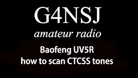 G4NSJ - Baofeng UV5R how to scan CTCSS tones and DCS