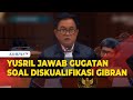 FULL Yusril Jawab Gugatan Ganjar Mahfud soal Diskualifikasi Gibran