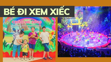 Bé Đi Xem Xiếc | Rạp Xiếc Trung Ương | Kịch Xiếc Thiếu Nhi Tấm Cám| Chào Hè 2023 | Bắp Bi Bô TV