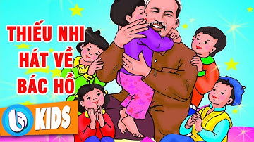 Thiếu Nhi Hát Về Bác Hồ - Nhạc Thiếu Nhi Hay Nhất Về Bác