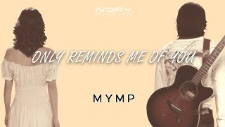 MYMP - Only Reminds Me Of You (Vertical Lyric Video)
