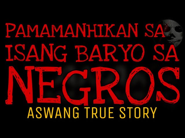 PAMAMANHIKAN SA ISANG BARYO SA NEGROS | Aswang True Story