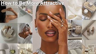 How to Be More Attractive | Beauty Secrets & Glow Up Hacks to Instantly Become That Girl