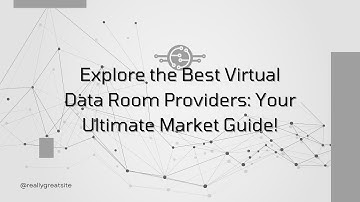 Explore the Best Virtual Data Room Providers Your Ultimate Market Guide!