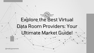 Explore the Best Virtual Data Room Providers Your Ultimate Market Guide!