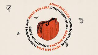 Video thumbnail of "Adam Ben Ezra - Downtown Blues ♫"