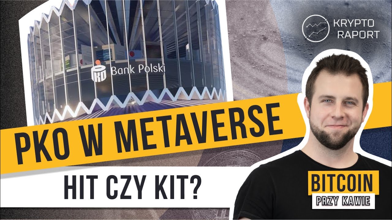 PKO Bank Polski otwiera placówkę w Metaverse. Przełom czy hipokryzja? |  Bitcoin przy kawie#163
