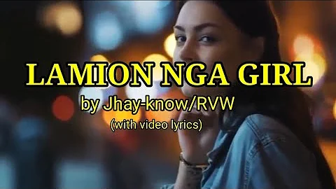 Lamion nga Girl by Jhay-know/RVW (with video lyrics)