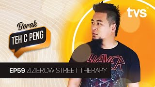 MUSIM KEDUA: Borak Teh C Peng Ep. 59 | Bersama Zizierow