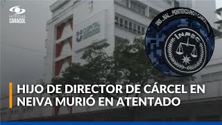 Niño Murió En Atentado Contra Directivos De La Cárcel De Neiva Subdirector Permanece Herido