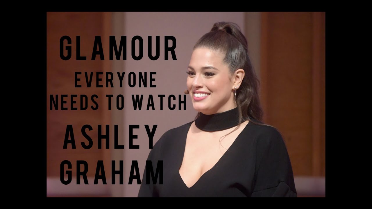 Glamour Everyone Needs To Watch Ashley Graham - Motivational Women Empowerment Speech