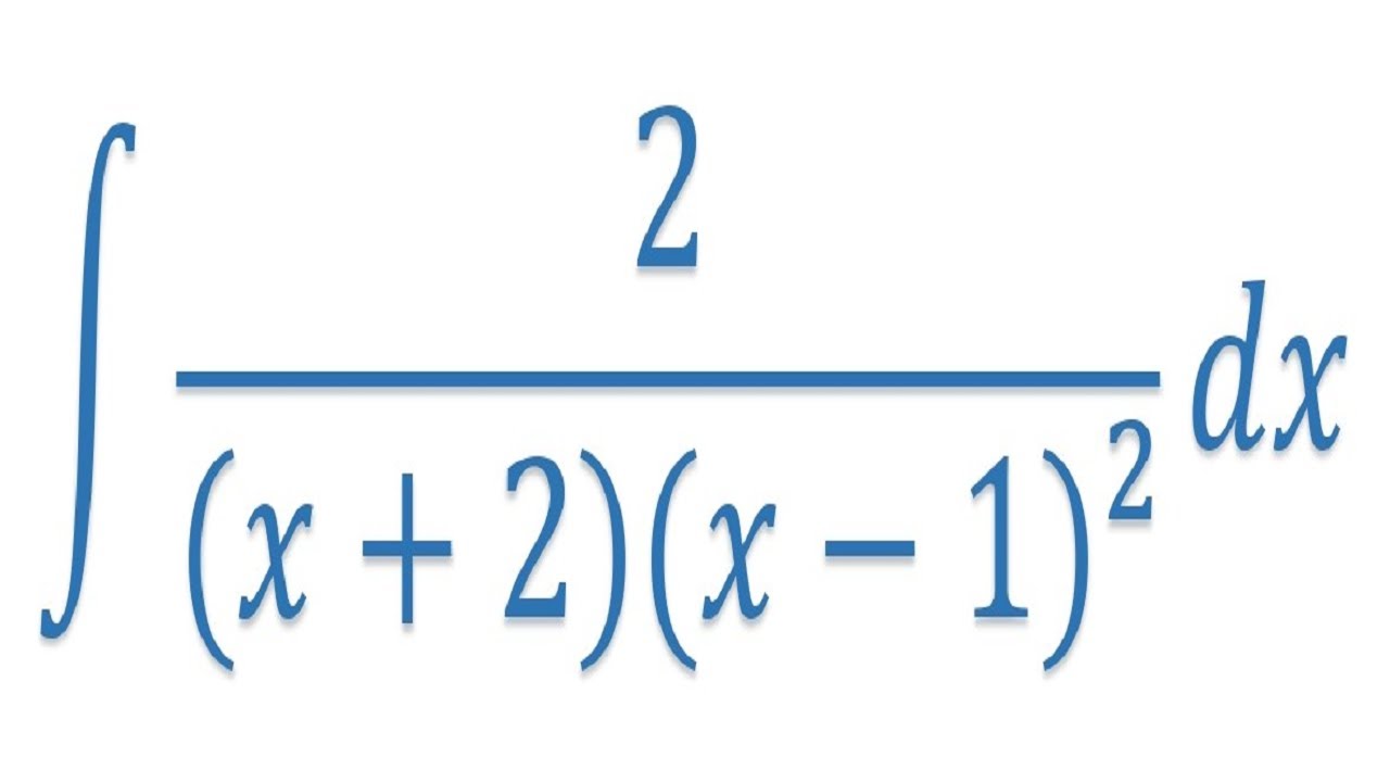 INTEGRAL 2/(x+2)(x-1)^2 - YouTube