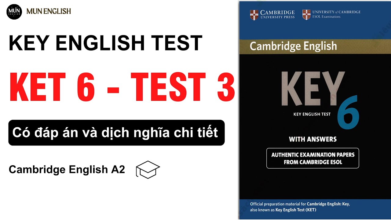 KET 6 TEST 3 | Có đáp án và dịch nghĩa tiếng việt chi tiết cho người mất gốc
