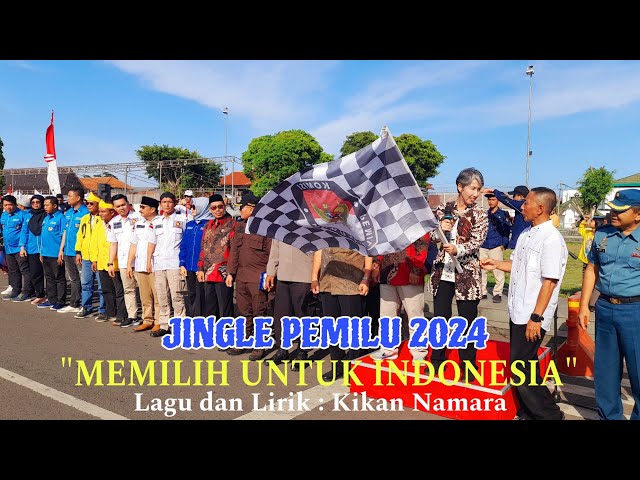 JINGLE PEMILU 2024 MEMILIH UNTUK INDONESIA class=